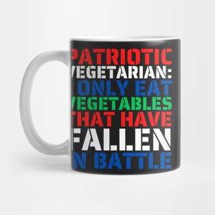 Patriotic Vegetarian Eat Vegetables That've Fallen In Battle Mug